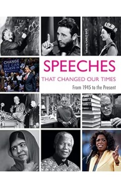 Speeches That Changed Our Times - From 1945 to the Present