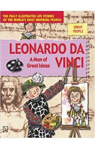 Great People: Leonardo Da Vinci: A Man Of Great Ideas
