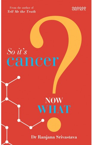 So It's Cancer - Now What?