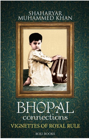 Bhopal Connections: Vignettes of Royal Rule