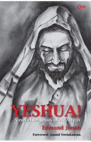 Yeshua! - The Story of Jesus of Nazareth: an Historical Novel