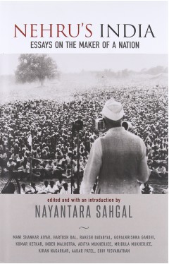 Nehru`s India Essays on the Maker of a Nation -