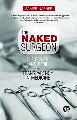 The Naked Surgeon : The Power and Peril of Transparency in Medicine