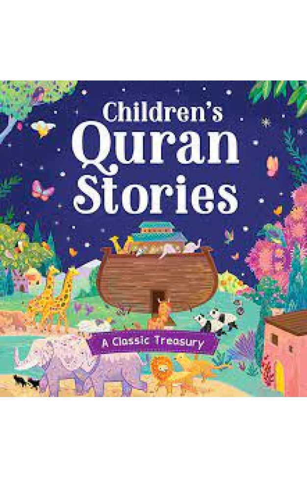 CHILDREN'S QURAN STORIES - A CLASSIC TREASURY