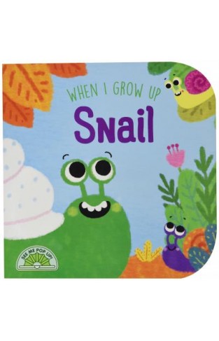 When I Grow Up: Snail
