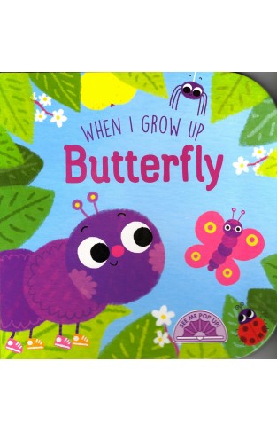 When I Grow Up - Butterfly (See Me Pop Up) Board book