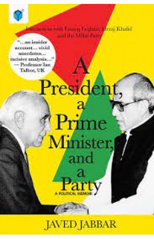 A PRESIDENT A PRIME MINISTER,AND A PARTY A POLITICAL MEMOIR