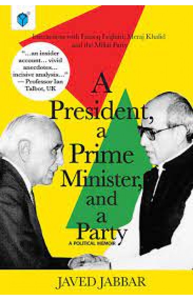 A PRESIDENT A PRIME MINISTER,AND A PARTY A POLITICAL MEMOIR