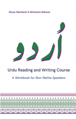 Urdu Reading and Writing Course: A Workbook for non-native speakers