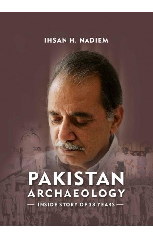 Pakistan Archaeology  Inside Story Of 38 Years