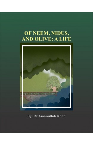 Of Neem, Nidus and Olive: A Life