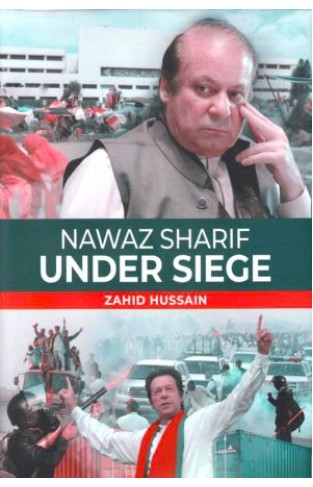 NAWAZ SHARIF UNDER SIEGE