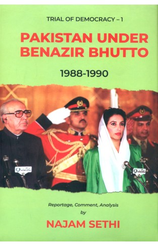 PAKISTAN UNDER BENAZIR BHUTTO 1988-1990  TRIAL OF DEMOCRACY - 1