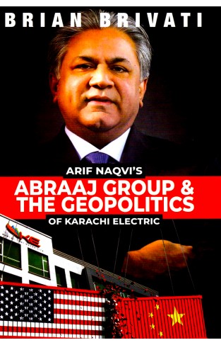 Arif Naqvi's Abraaj Group & The Geopolitics Of Karachi Electric