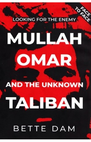 LOOKING FOR THE ENEMY: MULLAH OMAR AND THE UNKNOWN TALIBAN