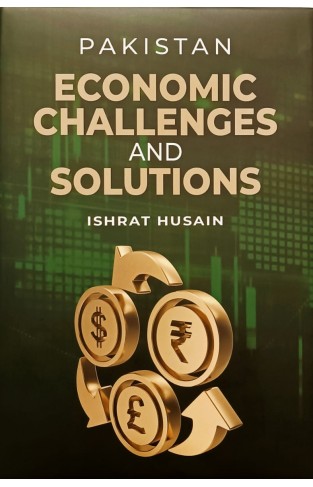 Pakistan Economic Challenges And Solutions