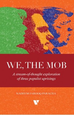 WE, THE MOB: A Stream-of-thought exploration of three populist uprisings