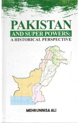 PAKISTAN AND SUPER POWERS - A Historical Perspective