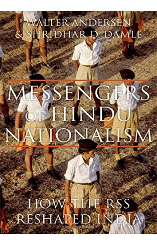 Messengers Of Hindu Nationalism  How the Rss Reshaped India