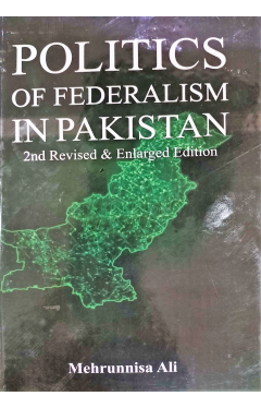 Politics of Federalism in Pakistan