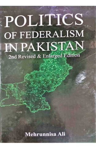 Politics of Federalism in Pakistan