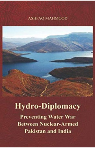 Hydro-Diplomacy: Preventing Water War Between Nuclear-Armed Pakistan and India - Paperback