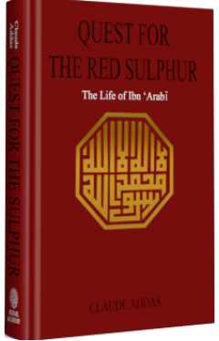 Quest for the Red Sulphur the Life of Ibn Arabi  