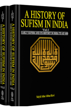 A HISTORY OF SUFISM IN INDIA Volume-I &amp; II