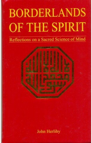 Borderlands of the Spirit: Reflections on a Sacred Science of Mind (Perennial Philosophy)