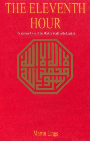 The Eleventh Hour the Spiritual Crisis of the Modern World in the Light of Tradition and Prophecy  