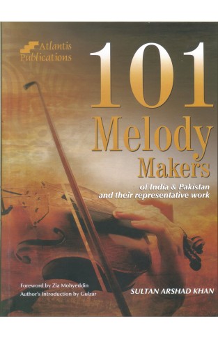 101 Melody Makers Of India And Pakistan And Their Representative Work