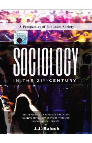 SOCIOLOGY IN THE 21st CENTURY: A PERSPECTIVE OF PAKISTANI SOCIETY
