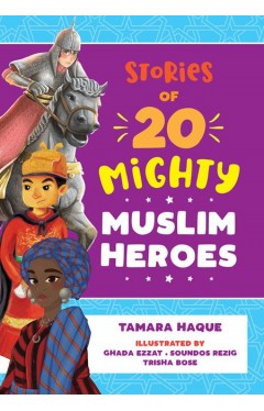 Stories Of 20 Mighty Muslim Heroes