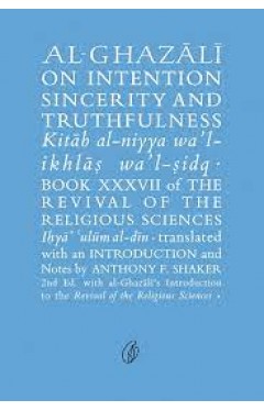 Al-Ghazali On Intention Sincerity And Truthfulness
