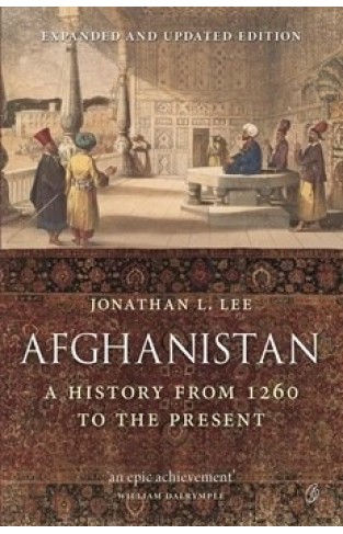 Afghanistan: A History From 1260 To The Present