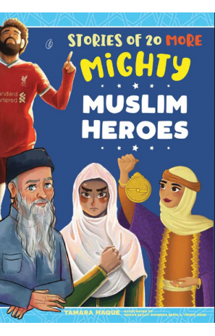 Stories of 20 More Mighty Muslim Heroes