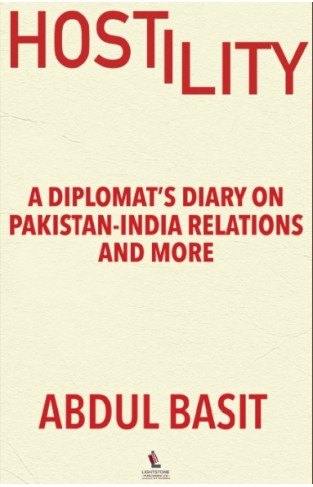 Hostility: A Diplomat’s Diary on Pakistan-India Relations
