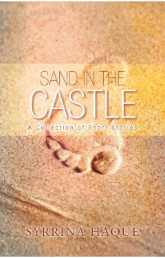 Sand In the Castle a Collection Of Short Stories
