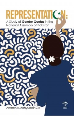 Representation: a Study Of Gender Quotas In the National assembly Of Pakistan