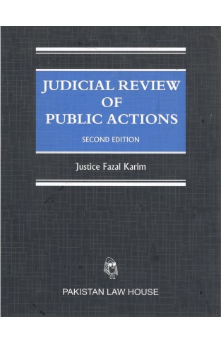 Judicial Review of Public Actions - A Treatise on Judicial Review, with Some Important Background Topics ...