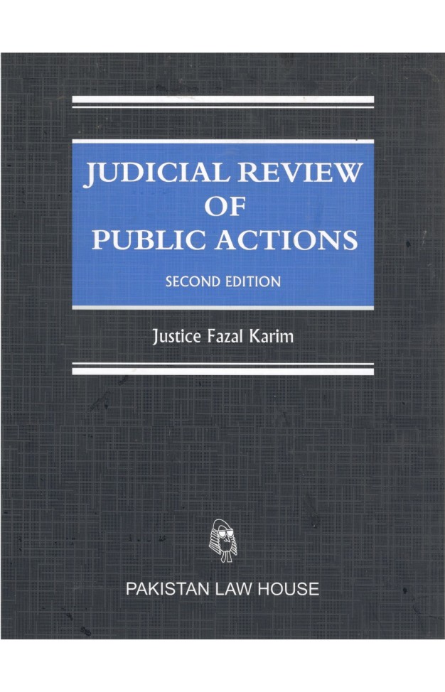 Judicial Review of Public Actions - A Treatise on Judicial Review, with Some Important Background Topics ...
