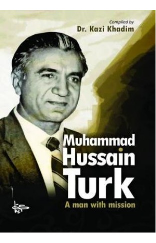 Muhammad Husain Turk:  A man with Mission