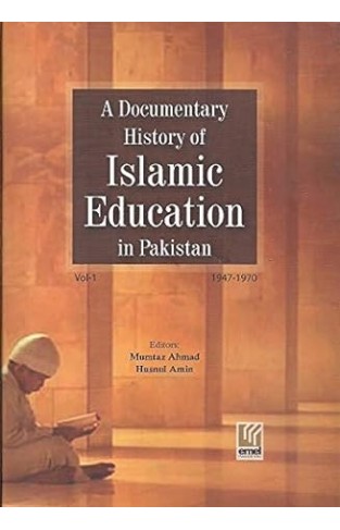 A Documentary History of Islamic Education in Pakistan: 1947-1970