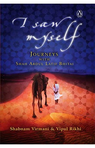 I saw My Self - Journeys With Shah Abdul Latif Bhittai