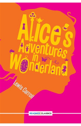 Alices Adventures In Wonderland (Readings Classics)