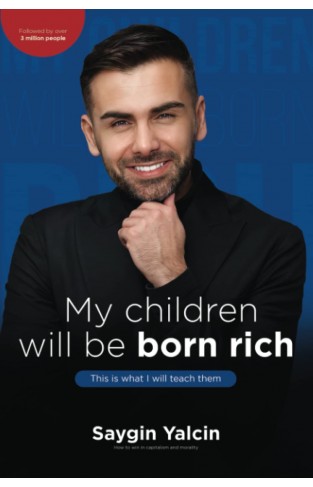 My children will be born rich. This is what I will teach them. - How to win in capitalism and morality