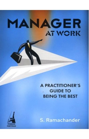Manager at Work: A Practitioner's Guide to Being the Best Hardcover – Import, November 1, 2006