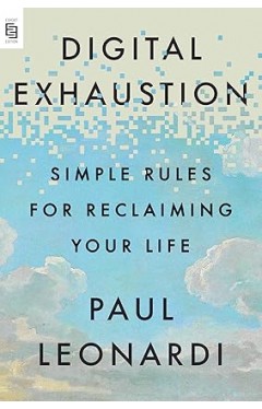 Digital Exhaustion: Simple Rules for Reclaiming Your Life