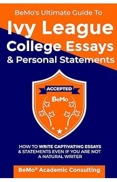 BeMos Ultimate Guide to Ivy League College Essays and Personal Statements