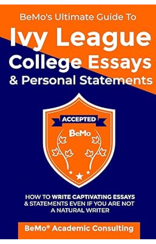 BeMos Ultimate Guide to Ivy League College Essays and Personal Statements